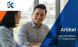 Jasa Pendirian PT Terpercaya, Proses Cepat & Legal Resmi